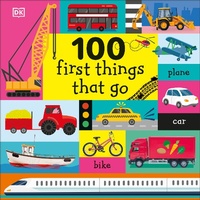 Enlarge image Cover: 100 First Things That Go - DK Children