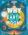 Cover: Why Does the Earth Need the Moon? - DK Children