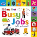 Cover: My First Busy Jobs Let's Go To Work - DK Children