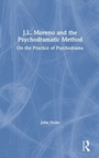 Cover: J.L. Moreno and the Psychodramatic Method - Routledge