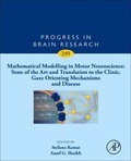 Cover: Mathematical Modelling in Motor Neuroscience: State of the Art and Translation to the Clinic, Gaze Orienting Mechanisms and Disease: Volume 249 - Academic Press