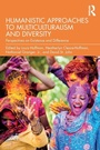 Cover: Humanistic Approaches to Multiculturalism and Diversity - Routledge