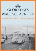 Cover: Glory Days: Wallace Arnold - Amberley Publishing