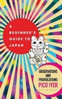 Cover: A Beginner's Guide to Japan - Bloomsbury Publishing PLC