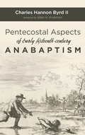 Cover: Pentecostal Aspects of Early Sixteenth-Century Anabaptism - Wipf & Stock Publishers
