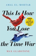Cover: This is How You Lose the Time War - Arcadia Books