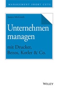 Cover: Unternehmen managen mit Drucker, Bezos, Kotler & Co. - Wiley-VCH