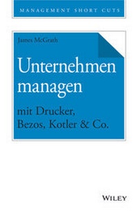Abbildung von: Unternehmen managen mit Drucker, Bezos, Kotler & Co. - Wiley-VCH