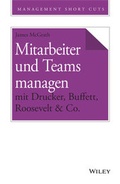 Cover: Mitarbeiter und Teams managen mit Drucker, Buffett, Roosevelt & Co. - Wiley-VCH