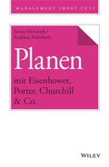 Cover: Planen mit Eisenhower, Porter, Churchill & Co. - Wiley-VCH