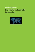 Cover: Die f&uuml;nfte industrielle Revolution - Tredition Gmbh