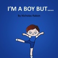 Cover: I'm a Boy But..... - Nicholas Rabon