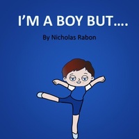 Enlarge image Cover: I'm a Boy But..... - Nicholas Rabon