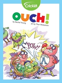 Enlarge image Cover: Ouch! - Cricket Media