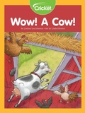Cover: Wow! A Cow! - Cricket Media
