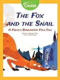 Cover: Fox and the Snail: A French Burgundian Folk Tale - Cricket Media