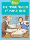 Cover: Small Secret of Morse Code - Cricket Media