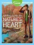 Cover: Keeping Close to Nature's Heart - Cricket Media