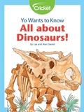 Cover: Yo Wants to Know: All About Dinosaurs! - Cricket Media