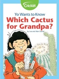 Cover: Yo Wants to Know: Which Cactus for Grandpa? - Cricket Media