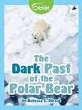 Cover: Dark Past of the Polar Bear - Cricket Media