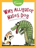 Cover: Why Alligator Hates Dog - Cricket Media