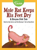 Cover: Mole Rat Keeps His Feet Dry: A Kenyan Folk Tale - Cricket Media