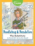 Cover: Doodlebug & Dandelion: The Substitute - Cricket Media
