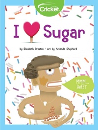 Enlarge image Cover: I Love Sugar - Cricket Media