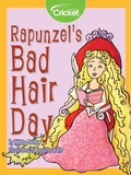 Cover: Rapunzel's Bad Hair Day - Cricket Media