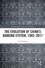 Cover: The Evolution of China's Banking System, 1993-2017 - Routledge
