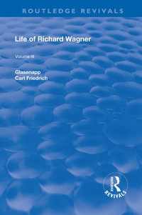 Abbildung von: Revival: Life of Richard Wagner Vol. III (1903) - Routledge