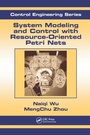 Cover: System Modeling and Control with Resource-Oriented Petri Nets - CRC Press