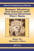Cover: System Modeling and Control with Resource-Oriented Petri Nets - CRC Press