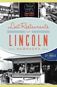 Abbildung von: Lost Restaurants of Lincoln, Nebraska - The History Press