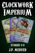 Cover: Clockwork Imperium Stories 1-3 - Clockwork Imperium