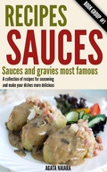 Cover: Recipes Sauces - Sauces and gravies most famous: A collection of recipes for seasoning and make your dishes more delicious. (Fast, Easy & Delicious Cookbook, #1) - Fast, Easy & Delicious Cookbook