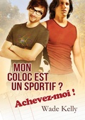 Cover: Mon coloc est un sportif ? Achevez-moi ! - Dreamspinner Press
