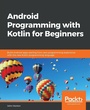 Cover: Android Programming with Kotlin for Beginners - Packt Publishing