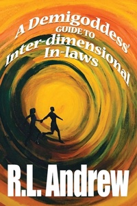 Enlarge image Cover: A Demigoddess' Guide to Inter-dimensional In-laws - Jacol Publishing Co.