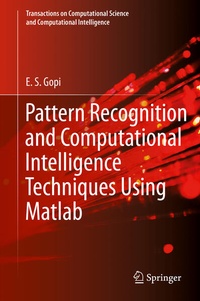 Enlarge image Cover: Pattern Recognition and Computational Intelligence Techniques Using Matlab - Springer