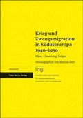 Cover: Krieg und Zwangsmigration in S&uuml;dosteuropa 1940-1950 - Franz Steiner Verlag