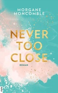 Cover: Never Too Close - LYX