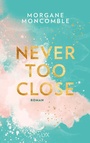 Cover: Never Too Close - LYX