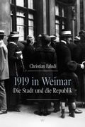 Cover: 1919 in Weimar - Weimarer Verlagsgesellschaft ein Imprint von Verlagshaus R&ouml;merweg