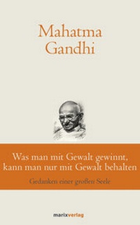 Abbildung von: Was man mit Gewalt gewinnt, kann man nur mit Gewalt behalten - marix Verlag ein Imprint von Verlagshaus Römerweg
