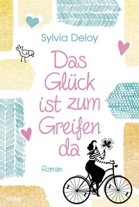 Abbildung von: Das Glück ist zum Greifen da - Bastei Lübbe