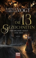 Cover: Die dreizehn Gezeichneten - Der Krumme Mann der Tiefe - Bastei L&uuml;bbe