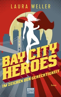 Abbildung von: Bay City Heroes - Im Zeichen der Gerechtigkeit - Lübbe