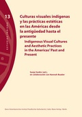 Cover: Culturas visuales ind&iacute;genas y las pr&aacute;cticas est&eacute;ticas en las Am&eacute;ricas desde la antig&uuml;edad hasta el presente - Mann, Gebr.